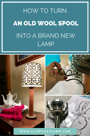 How to Wire an Old Wool Spool and Give it a New Life as a Lamp