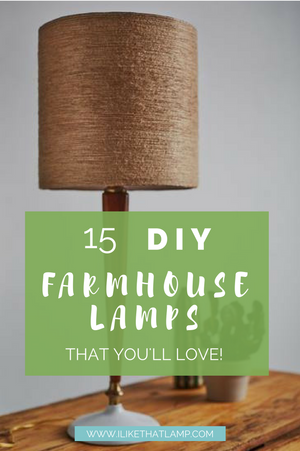 15 DIY Rustic Farmhouse Lamps + Lighting Projects You'll Love