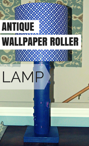 Tutorial: Wallpaper Roller Lamp Base