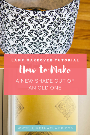 Lamp Makeover Tutorial: How to Make a New DIY Lampshade out of an Old One