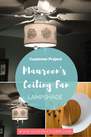 Customer Project: Maureen's DIY Ceiling Fan Shade